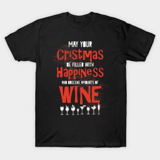 May Your Christmas be Filled with Obscene Amounts of Wine T-Shirt